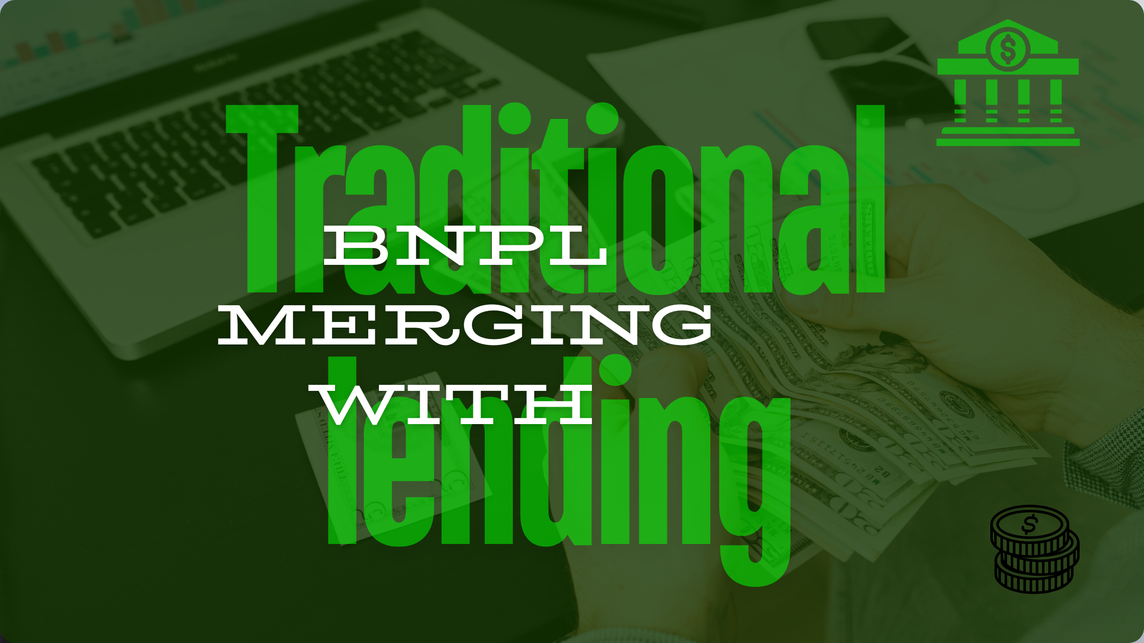 BNPL merging with traditional lenders